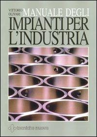 Manuale degli impianti per l'industria - Vittorio Olivari - Libro Tecniche Nuove 1999, Impianti | Libraccio.it