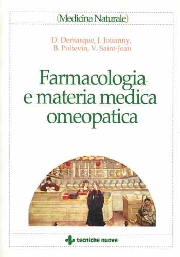 Farmacologia e materia medica omeopatica - Denis Demarque, Jacques Jovanny, Bernard Poitevin - Libro Tecniche Nuove 1999, Medicina naturale | Libraccio.it