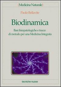 Biodinamica. Basi fisiopatologiche e tracce di metodo per una medicina integrata - Paolo Bellavite - Libro Tecniche Nuove 1998, Medicina naturale | Libraccio.it