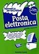 Posta elettronica - Bradley Shimmin - Libro Tecniche Nuove 1998, Informatica per non credenti | Libraccio.it