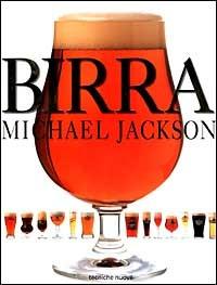 Birra - Michael Jackson - Libro Tecniche Nuove 1999, Tempo libero | Libraccio.it