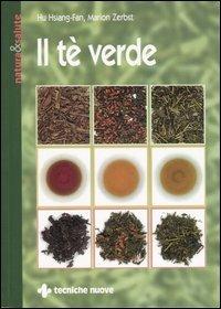 Il tè verde - Hu Hsiang Fan, Marion Zerbst - Libro Tecniche Nuove 1999, Natura e salute | Libraccio.it