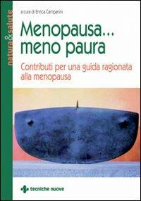 Menopausa... meno paura. Contributi per una guida ragionata alla menopausa  - Libro Tecniche Nuove 2000, Natura e salute | Libraccio.it
