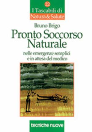 Pronto soccorso naturale nelle emergenze semplici e in attesa del medico - Bruno Brigo - Libro Tecniche Nuove 2000, I tascabili di Natura e salute | Libraccio.it