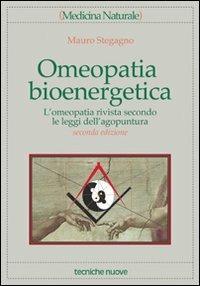 Omeopatia bioenergetica. L'omeopatia rivista secondo le leggi dell'agopuntura - Mauro Stegagno - Libro Tecniche Nuove 2001, Medicina naturale | Libraccio.it