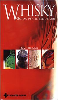 Whisky. Guida per intenditori - Dave Broom - Libro Tecniche Nuove 2001, Tempo libero | Libraccio.it