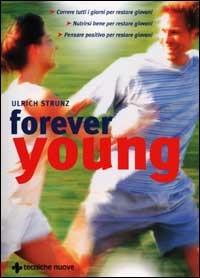 Forever young - Ulrich Strunz - Libro Tecniche Nuove 2001, Natura e salute | Libraccio.it