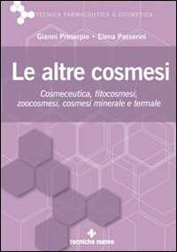 Image of Le altre cosmesi. Cosmeceutica, fitocosmesi, zoocosmesi, cosmesi ...