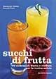 Succhi di frutta. 60 cocktail di frutta e verdura per la vostra salute - Charmaine Yabsley, Amanda Cross - Libro Tecniche Nuove 2002, Gli illustrati di Natura e salute | Libraccio.it