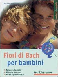 Fiori di Bach per bambini - Sigrid Schmidt - Libro Tecniche Nuove 2002, Natura e salute | Libraccio.it