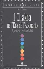 I Chakra nell'era dell'acquario. Il percorso verso la vitalità