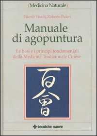 Image of Manuale di agopuntura. Le basi e i principi fondamentali della me...