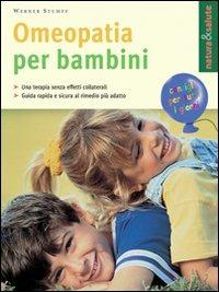 Omeopatia per bambini - Werner Stumpf - Libro Tecniche Nuove 2002, Natura e salute | Libraccio.it