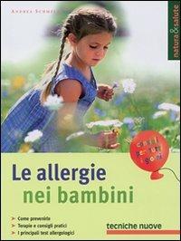 Le allergie nei bambini - Andrea Schmelz - Libro Tecniche Nuove 2002, Natura e salute | Libraccio.it