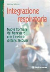 Integrazione respiratoria. Nuova frontiera del benessere con il metodo René Jacquier
