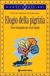 Elogio della pigrizia - Peter Axt, Michaela Axt-Gadermann - Libro Tecniche Nuove 2003, Nuovi equilibri | Libraccio.it