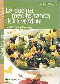 La cucina mediterranea delle verdure. Consigli e ricette di uno chef - Giuseppe Capano - Libro Tecniche Nuove 2003, Cucina naturale | Libraccio.it