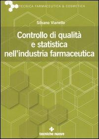 Controllo di qualità e statistica nell'industria farmaceutica - Silvano Vianello - Libro Tecniche Nuove 2003, Tecnica farmaceutica e cosmetica | Libraccio.it
