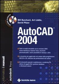 AutoCad 2004. Con CD-ROM - Bill Burchard, Art Liddle, David Pitzer - Libro Tecniche Nuove 2003, Informatica. I grandi manuali | Libraccio.it