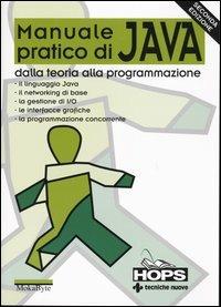 Manuale pratico di Java. Dalla teoria alla programmazione  - Libro Tecniche Nuove 2003, Hops-Tecnologie | Libraccio.it
