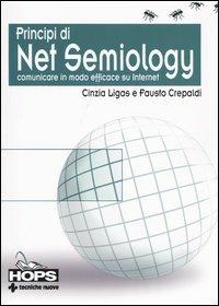 Principi di Net Semiology. Comunicare in modo efficace su Internet - Cinzia Ligas, Fausto Crepaldi - Libro Tecniche Nuove 2004, Hops-Internet e... | Libraccio.it