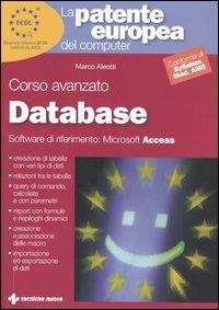 La patente europea del computer. Corso avanzato: database. Microsoft Access - Marco Aleotti - Libro Tecniche Nuove 2004, La patente europea del computer | Libraccio.it