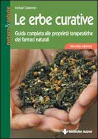 Le erbe curative - Michael Castleman - Libro Tecniche Nuove 2007, Natura e salute | Libraccio.it