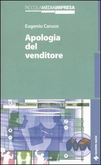 Apologia del venditore - Eugenio Caruso - Libro Tecniche Nuove 2004, Gestione d'impresa | Libraccio.it