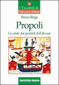 Propoli - Bruno Brigo - Libro Tecniche Nuove 2005, I tascabili di Natura e salute | Libraccio.it