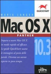 Mac OS X 10.3 Panther - Maria Langer - Libro Tecniche Nuove 2004, Hops-Quickstart | Libraccio.it