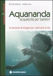 Aquananda. Acquaticità per bambini. Un percorso di sviluppo per i primi anni di vita