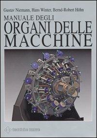 Manuale degli organi delle macchine - Gustav Niemann, Hans Winter, Bernd-Robert Höhn - Libro Tecniche Nuove 2006, Tecnologie industriali | Libraccio.it