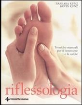 Riflessologia. Tecniche manuali per il benessere e la salute