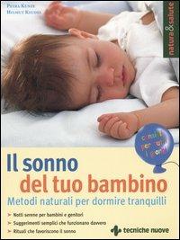 Il sonno del tuo bambino. Metodi naturali per dormire tranquilli - Petra Kunze, Helmut Keudel - Libro Tecniche Nuove 2005, Natura e salute | Libraccio.it