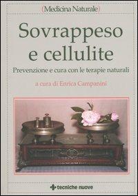 Sovrappeso e cellulite. Prevenzione e cura con le terapie naturali  - Libro Tecniche Nuove 2005, Medicina naturale | Libraccio.it