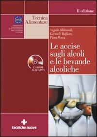 Le accise sugli alcoli e le bevande alcoliche. Con CD-ROM - Angelo Alibrandi, Carmelo Belfiore, Piero Porcu - Libro Tecniche Nuove 2007, Tecnica alimentare | Libraccio.it