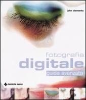 Fotografia digitale. Guida avanzata