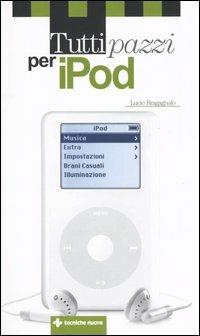 Tutti pazzi per iPod - Lucio Bragagnolo - Libro Tecniche Nuove 2004, Come si fa | Libraccio.it