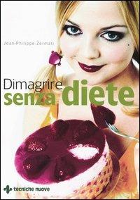 Dimagrire senza diete - Jean-Philippe Zermati - Libro Tecniche Nuove 2005, Natura e salute | Libraccio.it
