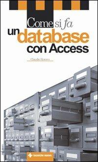 Come si fa un database con Access - Claudio Romeo - Libro Tecniche Nuove 2005, Come si fa | Libraccio.it