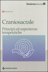 Craniosacrale. Principi ed esperienze terapeutiche - Michael Kern - Libro Tecniche Nuove 2006, Medicina naturale | Libraccio.it