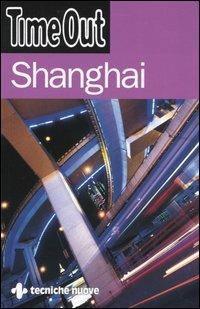 Shanghai  - Libro Tecniche Nuove 2005, Time Out | Libraccio.it
