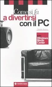 Come si fa a divertirsi con il PC