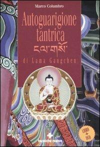 Autoguarigione tantrica di Lama Gangchen. Con DVD - Marco Columbro, Anna Tagliacarne - Libro Tecniche Nuove 2006 | Libraccio.it