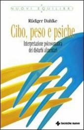 Cibo, peso e psiche. Interpretazione psicosomatica dei disturbi alimentari