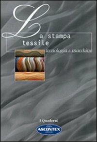 La stampa tessile. Tecnologia e macchine - Fabio Viviani - Libro Tecniche Nuove 2007, Tecnologie per la moda | Libraccio.it