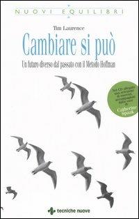 Cambiare si può. Un futuro diverso dal passato con il Metodo Hoffman. Con CD-ROM - Tim Laurence - Libro Tecniche Nuove 2005, Nuovi equilibri | Libraccio.it