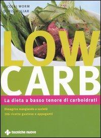 Low carb. La dieta a basso tenore di carboidrati - Nicolai Worm, Doris Muliar - Libro Tecniche Nuove 2006, Natura e salute | Libraccio.it