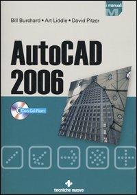AutoCad 2006. Con CD-ROM - Bill Burchard, Art Liddle, David Pitzer - Libro Tecniche Nuove 2005, I Manuali | Libraccio.it