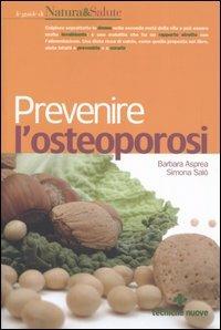 Prevenire l'osteoporosi - Barbara Asprea, Simona Salò - Libro Tecniche Nuove 2005, Le guide di Natura & Salute | Libraccio.it